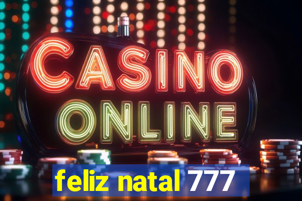 feliz natal 777